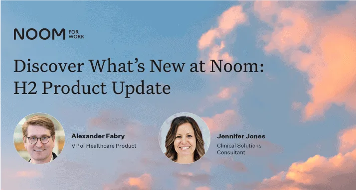 Discover What’s New at Noom: H2 Product Update