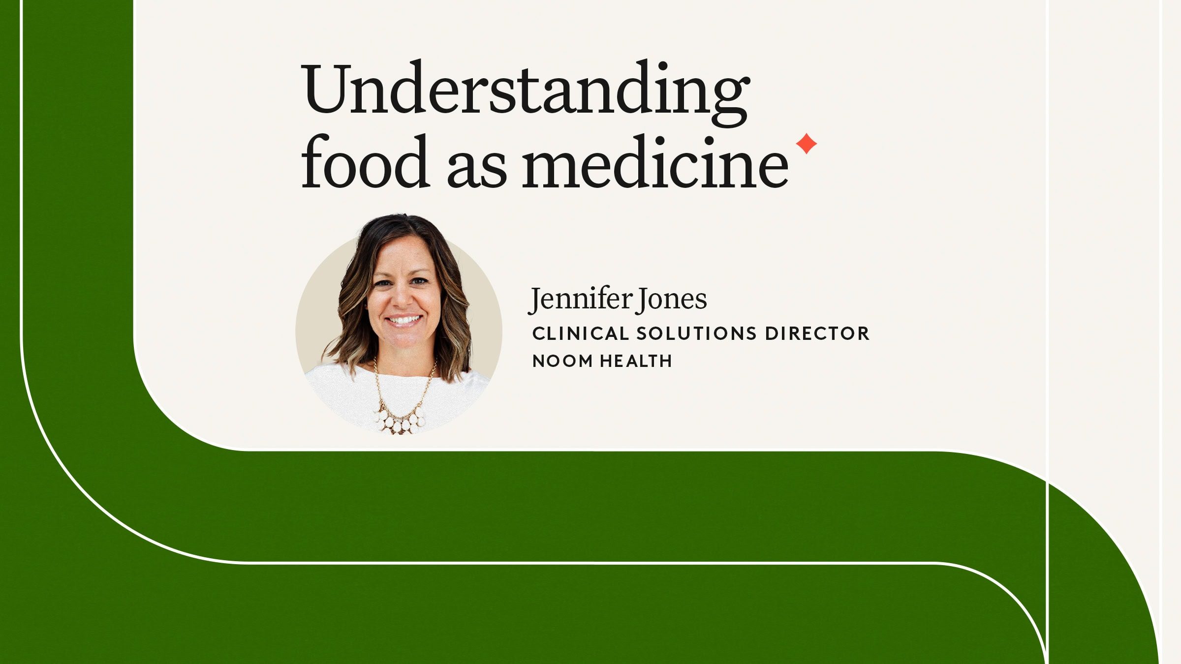 Healthy food as medicine concept with Jennifer Jones, clinical solutions director at Noom Health.